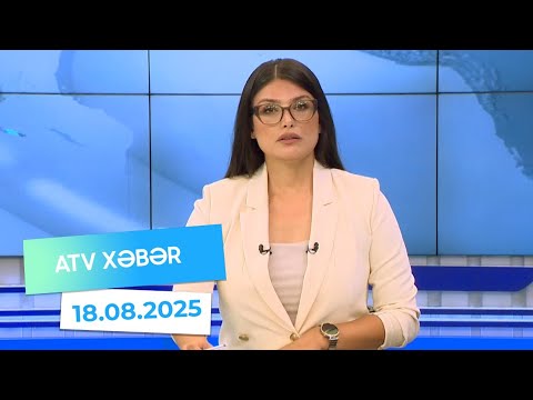 Atv xəbər 20:30 - 18.08.2025
