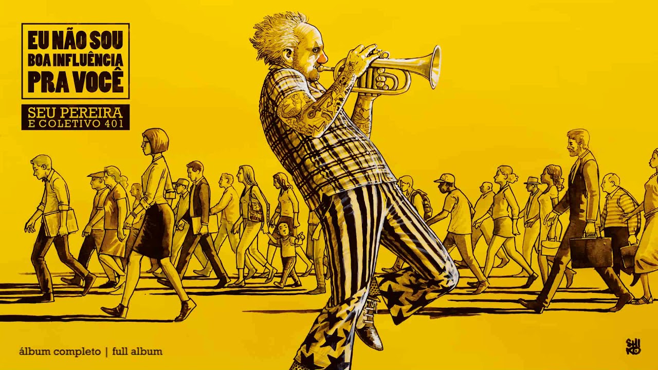 SEU PEREIRA E COLETIVO 401 | Eu não sou boa influência pra você (Álbum Completo - Full Album) (2017)