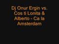 Dj Onur Ergin vs. Cos ti lonita & Alberto - Ca La ...