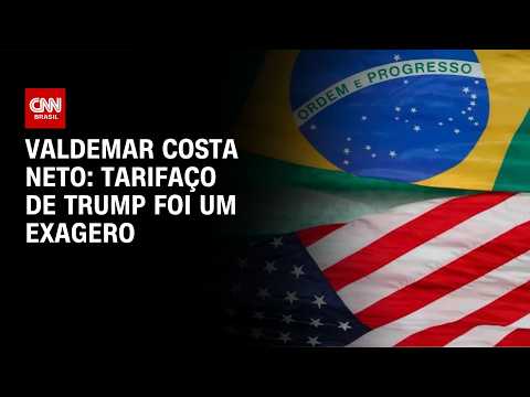 “Tarifaço de Trump contra Brasil foi um exagero”, diz Valdemar Costa Neto | BASTIDORES CNN