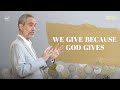 We Give Because God Gives