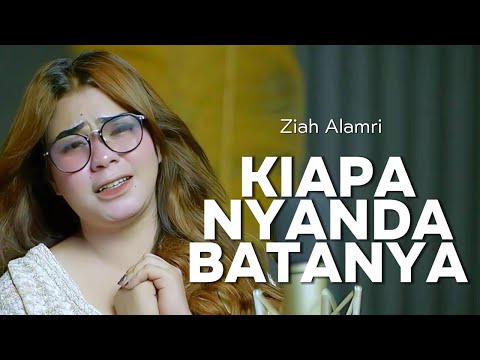 KIAPA NYANDA BATANYA - COVER BY ZIAH ALAMRI X COVERPEDIA