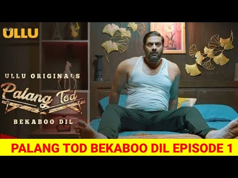Palang Tod | Bekaboo Dil | Episode 1 | Full Story #PalangTodBekabooDil @ULLU
