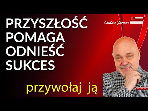[POPKO Uzdrawianie Ciała i Ducha] Przyciągnij sukces z najlepszej wersji przyszłości. Prosty rytuał mocy. | Cuda z Janem