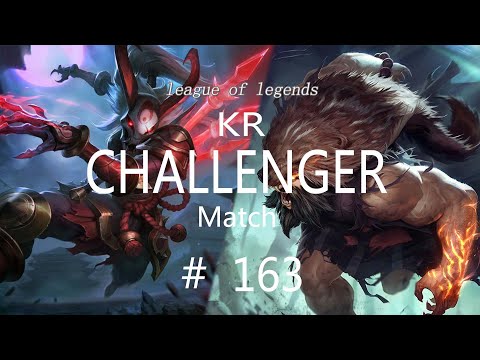 Korea Challenger Match #163/LOL Patch 11.4/Faker Udyr Lulu Elise Kalista   / 코리아 챌린져 매치