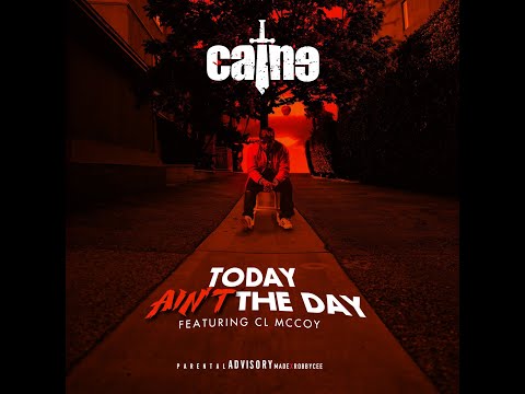 Caine feat. CL Mccoy - Today Ain’t The Day