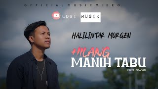 Download lagu HILANG MANIH TABU - Halilintar Morgen Lagu Minang Terbaru 2025 mp3