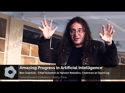 Amazing Progress in Artificial Intelligence - Ben Goertzel