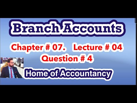 Lecture # 04 || Branch Accounts|| Advance Accounting || Question # 04 ||