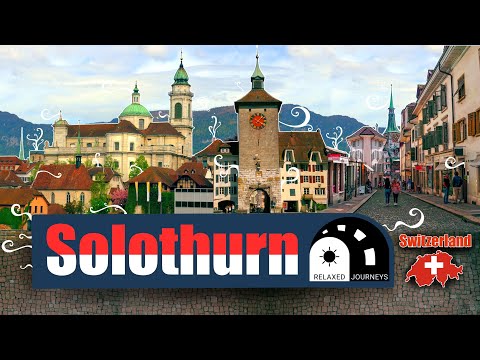 Solothurn: A Must-Visit Destination in Switzerland