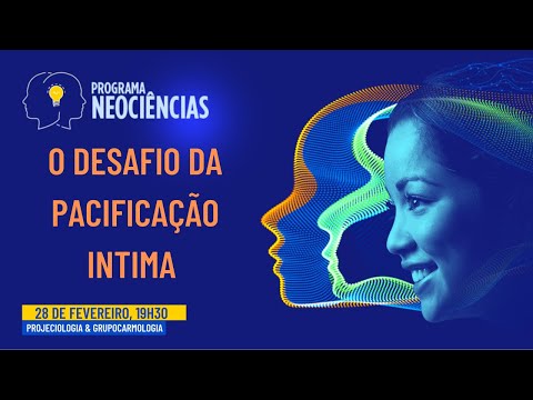 Neociências: O Desafio da Pacificação Íntima (IIPC & ARACÊ).