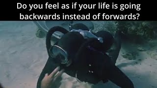 Do you feel your life is going Backwards instead of forward?!
