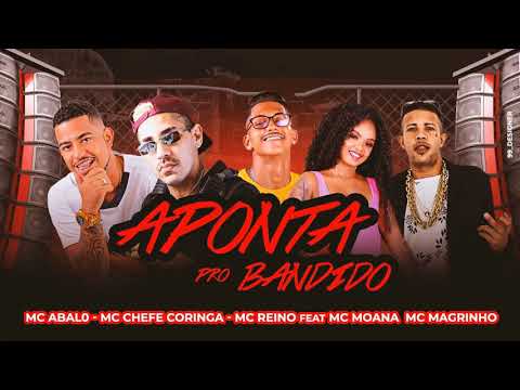 Mc Abalo - Mc Chefe Coringa - Mc Reino feat Mc Moana - Mc Magrinho - Aponta pro Bandido
