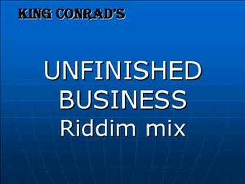 King Conrad's Mix - Unfinished Business riddim (2008) pt.1