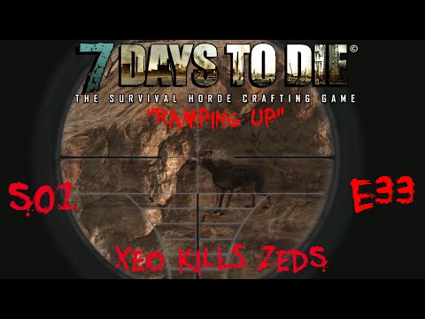 7 Days to Die - Zombies Always Run - S1 Part 33: "Ramping Up" (Alpha 10.4)
