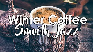 Winter Coffee Jazz - Smooth Jazz Music for Cozy Evening