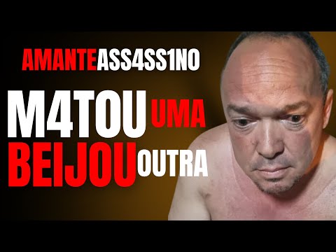 ELE M4T0U UMA E BE1J0U OUTRA EM SEGUIDA - O AM4NTE ASS4SS1NO - CRIME S/A