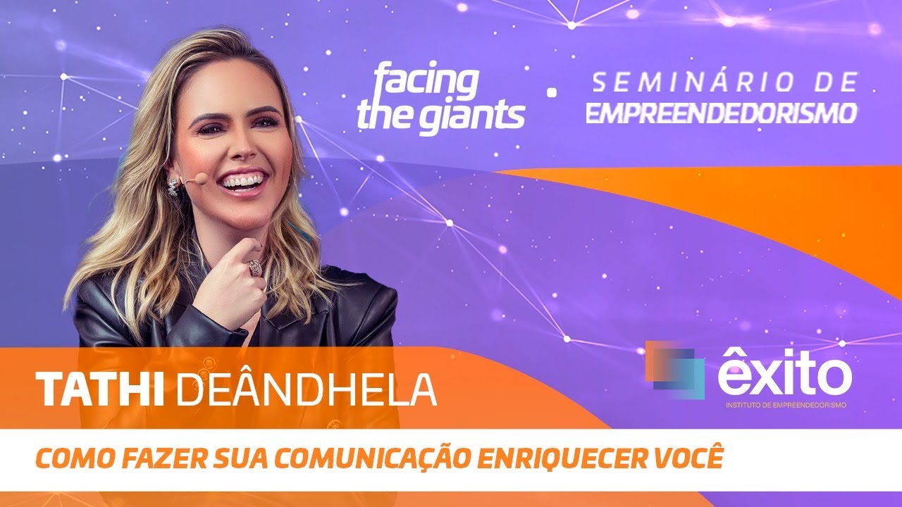 FACING THE GIANTS | Como fazer sua comunicação enriquecer você com Tathi Deândhela (Edição Abril)