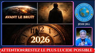 AVANT LE BRUIT... ATTENTION: " RESTEZ LE PLUS LUCIDE POSSIBLE". CE QUI VIENT SERAIT INIMAGINABLE