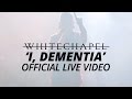 Whitechapel - I, Dementia (Official HD Live Video ...