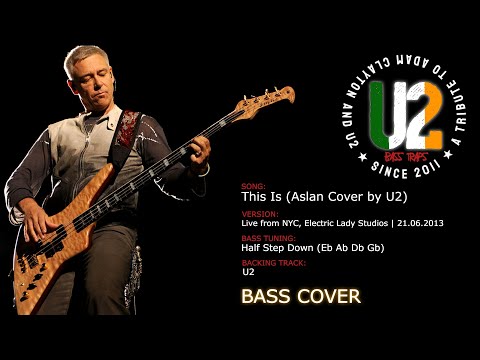 U2 - This is [Aslan cover, Studio version] (New York City, New York (21.06.2013) [Bass Cover]