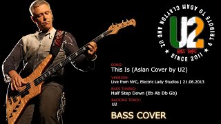 U2 - This is [Aslan cover, Studio version] (New York City, New York (21.06.2013) [Bass Cover]
