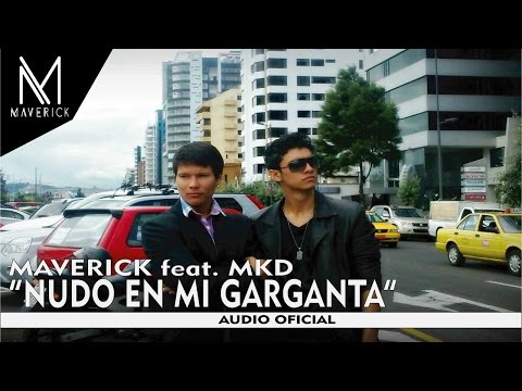 Nudo En Mi Garganta - Maverick Feat. MKD [Audio Oficial]