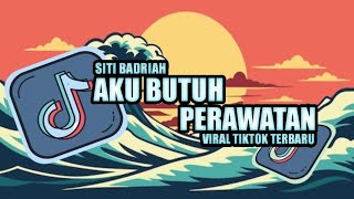 Download lagu DJ AKU BUTUH PERAWATAN-SITI BADRIAH REMIX VIRAL TIKTOK TERBARU mp3 Download lagu DJ AKU BUTUH PERAWATAN-SITI BADRIAH REMIX VIRAL TIKTOK TERBARU mp3