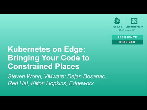 Kubernetes on Edge: Bringing Your Code to Constraine... Steven Wong, Dejan Bosanac & Kilton Hopkins,
