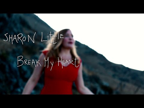 Sharon Little - Break My Heart {Official Music Video}