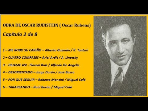 DISCOGRAFIA DE OSCAR RUBISTEIN ( Oscar Rubens ) - Capitulo 2 de 8  -       ( 6 grabaciones )