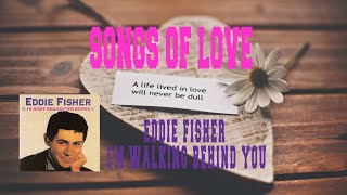 EDDIE FISHER - I'M WALKING BEHIND YOU