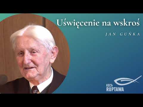 Uświęcenie na wskroś - Jan Guńka - KECh Ruptawa