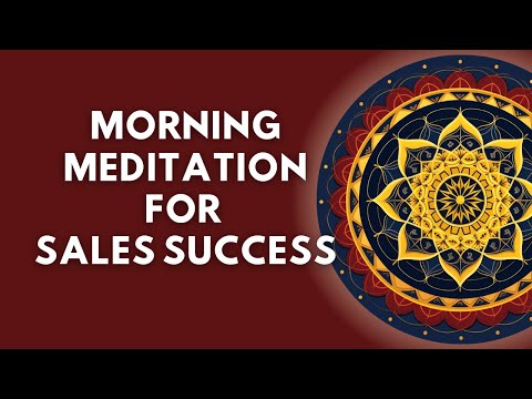 Morning Meditation for Sales Success | Empowered Selling | Achieve Your Sales Goals