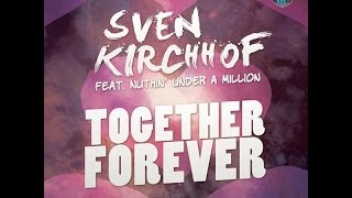 Sven Kirchhof feat. Nuthin' Under A Million - Together Forever (Infamous Boy Remix)