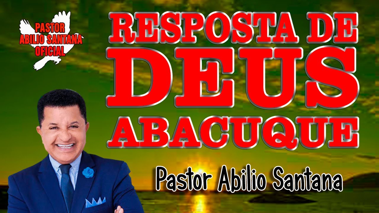 PR ABILIO SANTANA RESPOSTA DE DEUS HABACUQUE
