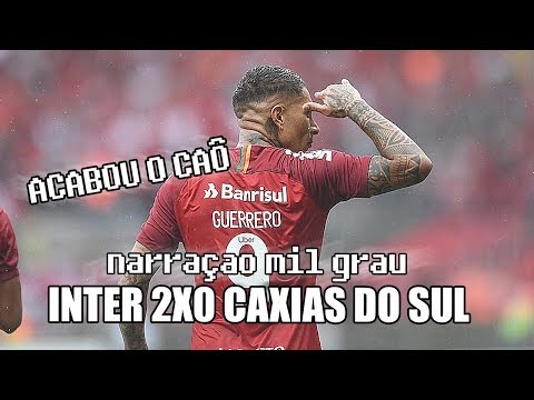 INTERNACIONAL 2X0 CAXIAS DO SUL - NARRAÇÃO INTER MIL GRAU | CAMP. GAÚCHO 2019