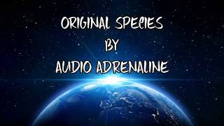 original species with lyrics By Audio Adrenaline