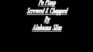 Po Pimp Do or Die Screwed & Chopped By Alabama Slim