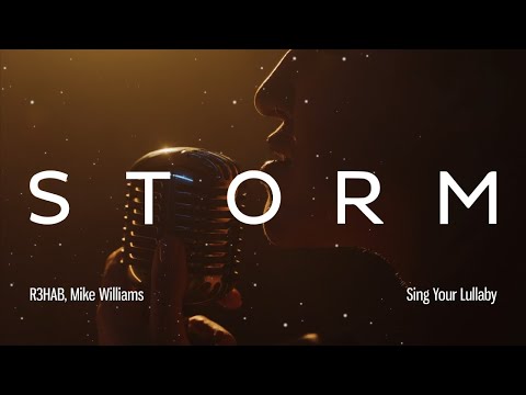 R3hab & Mike Williams - Sing Your Lullaby