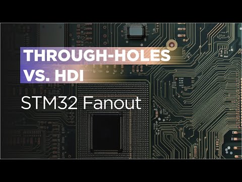 STM32 Fanout: Through-Holes vs. HDI