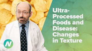 How Ultra-Processed Foods Could Cause Disease: Changes in Texture