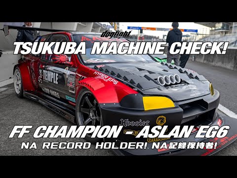 Tsukuba Machine Check! The Fastest NA Car at Tsukuba - ASLAN EG6 CIVIC