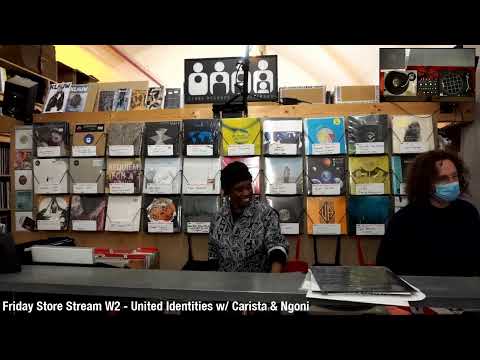 Friday Store Stream W02 - United Identities w/ Carista & Ngoni