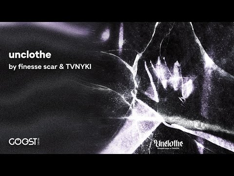 finesse scar & TVNYKI - unclothe (Official Audio)