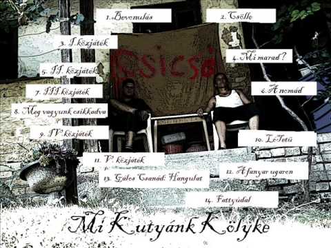 Mi Kutyánk Kölyke  - Csicsó (Full album, 2014)