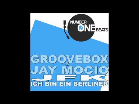Groovebox & Jay Mocio -  JFK (Ich Bin Ein Berliner) (Original Mix)