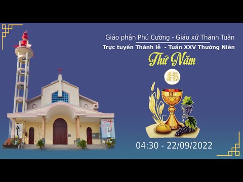 GXTT -TT THÁNH LỄ SÁNG THỨ NĂM- TUẦN XXV THƯỜNG NIÊN - 04h30 - 22/09/2022.