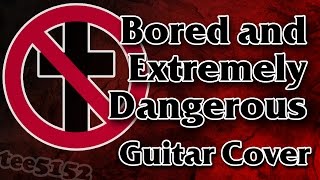 Bad Religion Guitar Cover - &quot;Bored and Extremely Dangerous&quot;