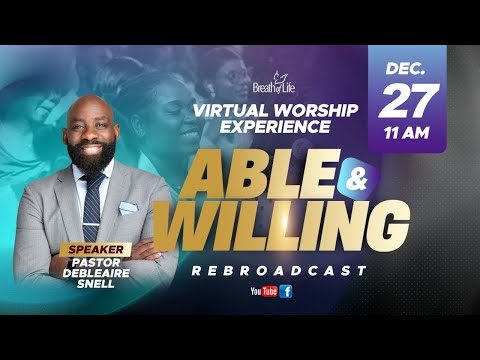 Able and Willing | Pastor Debleaire Snell Virtual Worship Experience